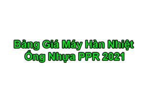 [Bảng Giá 2021] Máy Hàn Ống PPR - Máy Hàn Nhiệt PPR