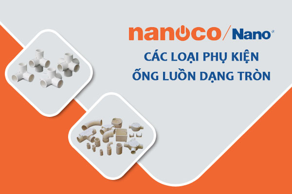 [Giá Bán] Phụ Kiện Ống Luồn Dây Điện Nanoco 