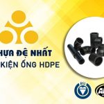Giá Bán Phụ Kiện Ống Nhựa HDPE Đệ Nhất Mới Nhất