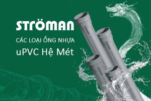 [Đơn Giá] - Phân Phối Ống Nhựa uPVC Hệ Mét - STROMAN