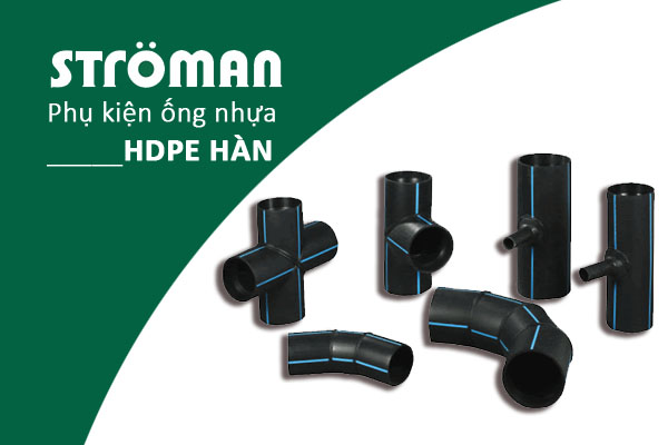 [Bảng Giá] Phụ Kiện HDPE Hàn - Stroman Tân Á Đại Thành