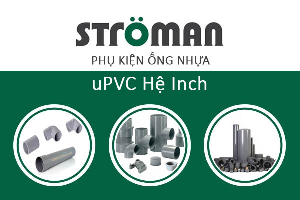 [Bảng Giá] Phụ Kiện Ống Nhựa uPVC Stroman Hệ Inch