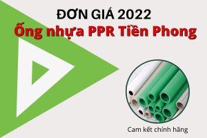 Đơn Giá Ống Nhựa PPR Tiền Phong 2022 - Giá cạnh tranh
