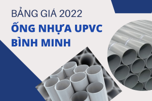 Cập nhật bảng Giá Ống Nhựa uPVC Bình Minh 2022 mới