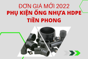 Cập nhật Giá Phụ Kiện Ống Nhựa HDPE Tiền Phong 2022 mới nhất
