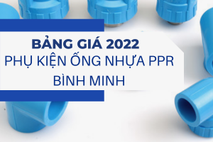 Báo Giá Phụ Kiện Ống Nhựa PPR Bình Minh 2022 đầy đủ nhất