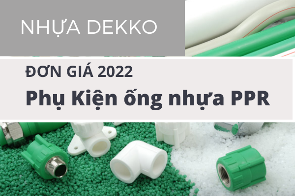 Chi tiết bảng Giá Phụ Kiện Ống Nhựa PPR Dekko 2022