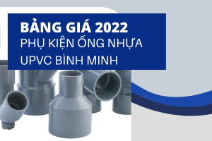 Công bố Giá Phụ Kiện Ống Nhựa uPVC Bình Minh 2022 đầy đủ nhất