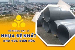 Hệ thống đại lý ống nhựa Đệ Nhất tại Biên Hòa