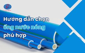Hướng dẫn chọn ống nước nóng