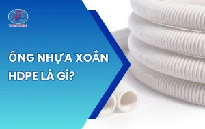 Ống Nhựa Xoắn HDPE Là Gì? Tìm Hiểu Đặc Điểm Nổi Bật Và Tiêu Chuẩn