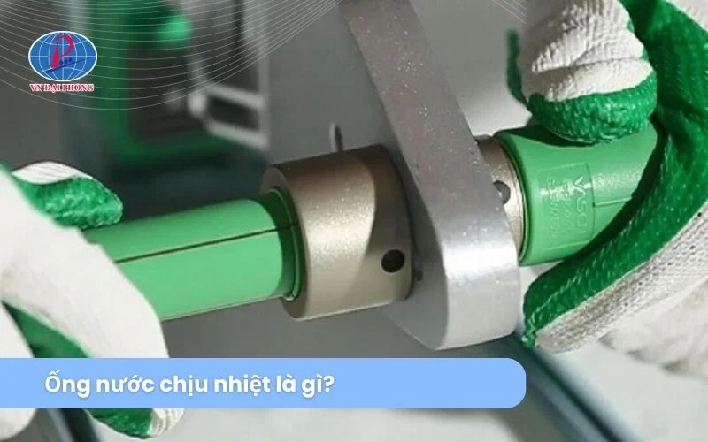 Ống nước chịu nhiệt là gì
