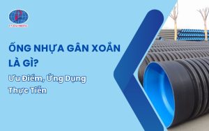 Ống Nhựa Gân Xoắn Là Gì? Giải Pháp Thoát Nước Hiệu Quả