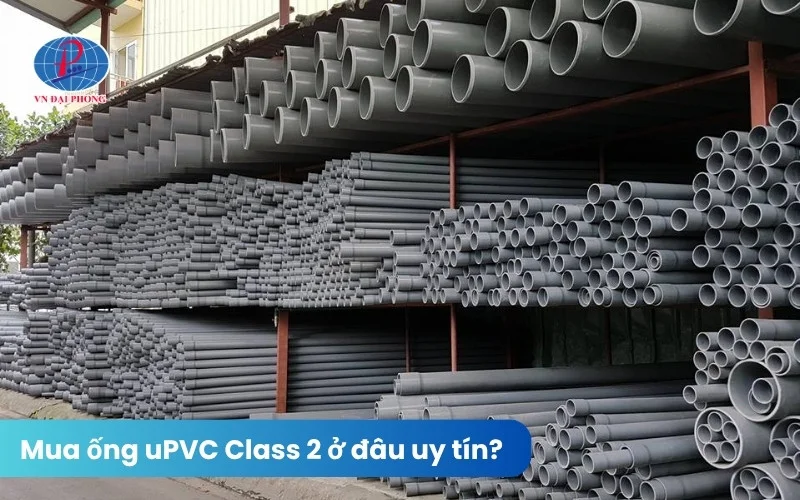 Mua ống uPVC Class 2 ở đâu uy tín, giá tốt