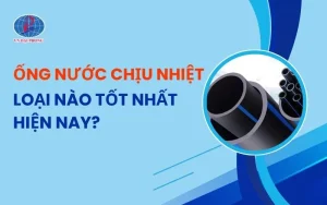 Ống nước chịu nhiệt loại nào tốt